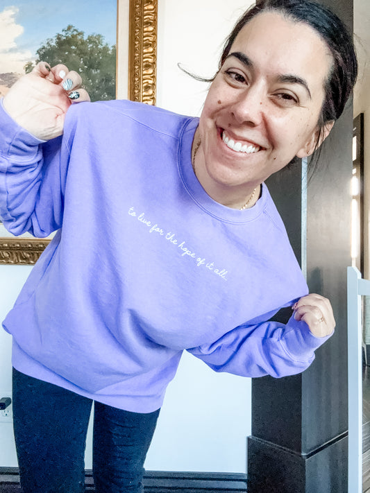 To Live for the Hope of It All garment-dyed sweatshirt