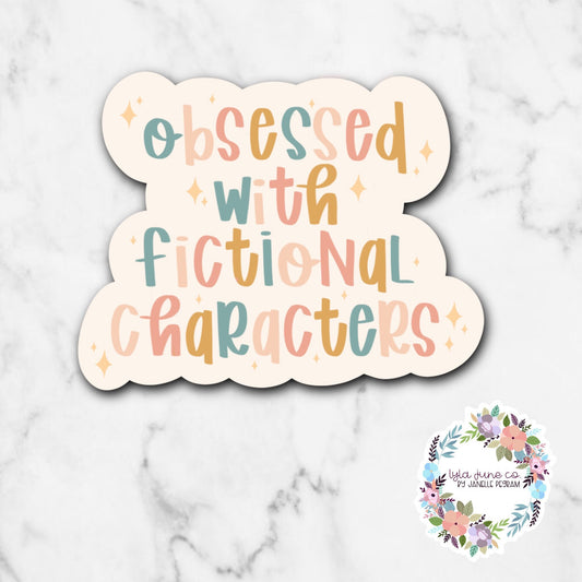 Obsessed with fictional characters sticker