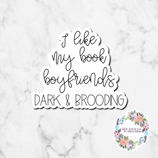 I like my book boyfriend dark and brooding sticker