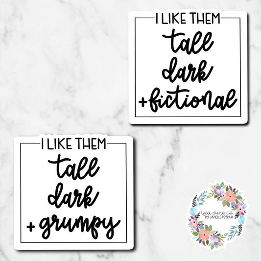 I Like Them Tall, Dark & Fictional/Grumpy sticker
