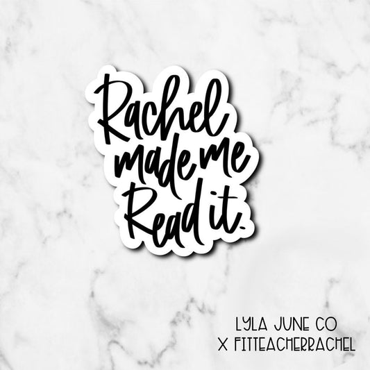 FitTeacherRachel x LylaJuneCo Rachel Made Me Read It Sticker